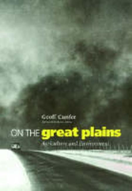 On the Great Plains: Agriculture and Environment Volume 20 by Cunfer, Geoff