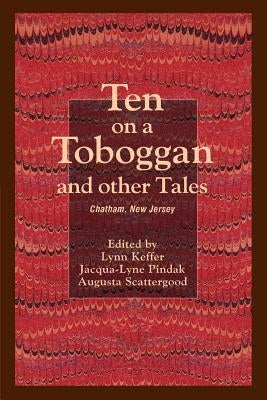 Ten on a Toboggan and other Tales: Chatham, New Jersey by Keffer, Lynn
