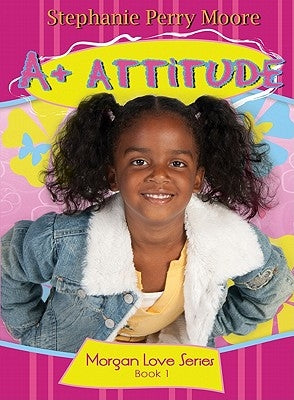 A+ Attitude: Volume 1 by Moore, Stephanie Perry