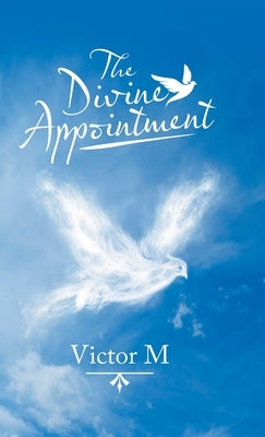 The Divine Appointment by Victor M