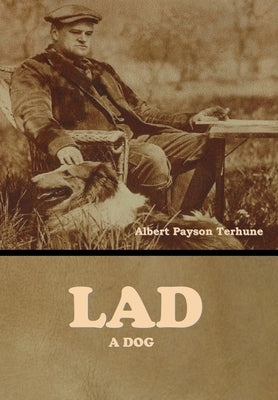 Lad: A Dog by Terhune, Albert Payson
