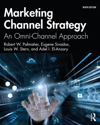 Marketing Channel Strategy: An Omni-Channel Approach -International Student Edition by Palmatier, Robert W.