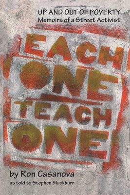 Each One Teach One: Up and Out of Poverty; Memoirs of a Street Activist by Casanova, Ron