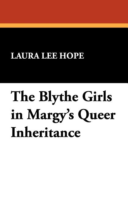 The Blythe Girls in Margy's Queer Inheritance by Hope, Laura Lee