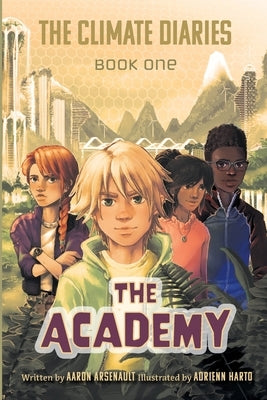 The Climate Diaries: Book One- The Academy by Arsenault, Aaron J.