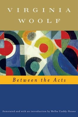 Between the Acts by Woolf, Virginia