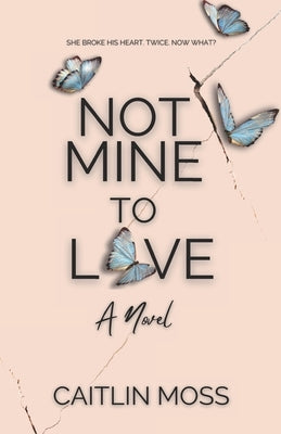 Not Mine To Love by Moss, Caitlin