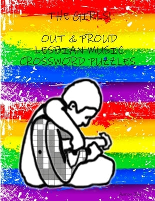The Girls: Out & Proud Lesbian Music Crossword Puzzles by Joy, Aaron