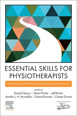Essential Skills for Physiotherapists: A Personal and Professional Development Framework by Clancy, David