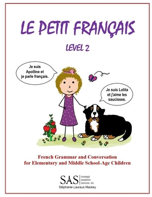 Le Petit Francais Level 2: French Grammar and Conversation for Elementary School-Age Children by Lauraux Mackey, Stephanie Lisanne