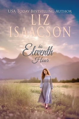 His Eleventh Hour: A Hammond Family Farm Novel by Isaacson, Liz