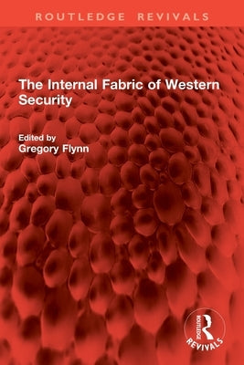 The Internal Fabric of Western Security by Flynn, Gregory