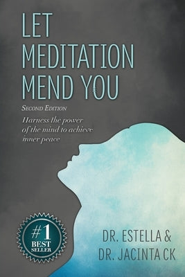 Let Meditation Mend You: Harness the power of the mind to achieve inner peace by Chavous, Estella