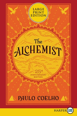 The Alchemist 25th Anniversary: A Fable about Following Your Dream by Coelho, Paulo