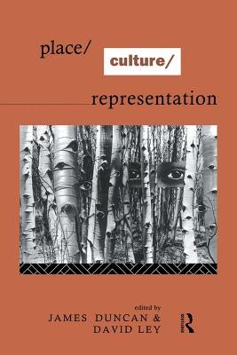 Place/Culture/Representation by Duncan, James S.