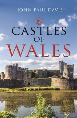 Castles of Wales by Davis, John