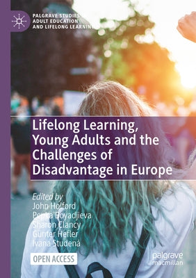 Lifelong Learning, Young Adults and the Challenges of Disadvantage in Europe by Holford, John