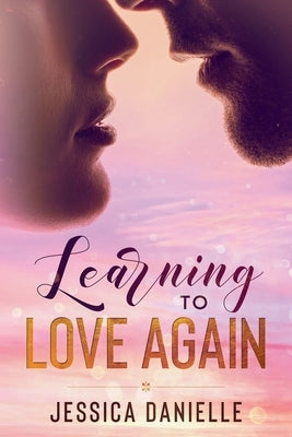 Learning To Love Again by Danielle, Jessica