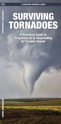 Surviving Tornadoes: What to Do Before, During, and After Disaster Strikes by Kavanagh, J. M.