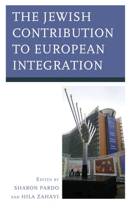 The Jewish Contribution to European Integration by Pardo, Sharon