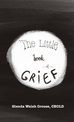 The Little Book of Grief by Walsh Crouse, Glenda