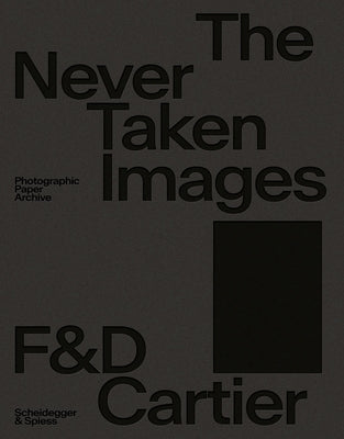 The Never Taken Images: Photographic Paper Archive by Cartier, Françoise