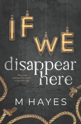 If We Disappear Here by Hayes, Mindy