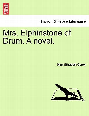 Mrs. Elphinstone of Drum. a Novel. Vol. III. by Carter, Mary Elizabeth