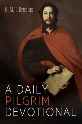 A Daily Pilgrim Devotional by Brosius, G. M. T.