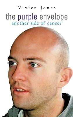 The Purple Envelope: Another Side of Cancer by Jones, Vivien Ed