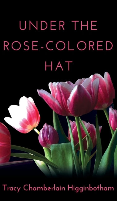 Under The Rose-Colored Hat by Higginbotham, Tracy Chamberlain