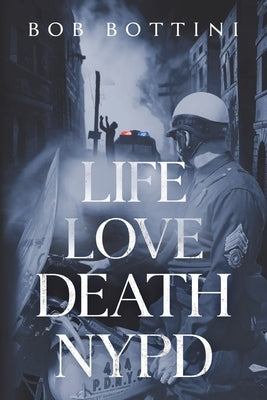 Life Love Death NYPD by Bottini, Bob