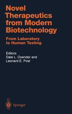 Novel Therapeutics from Modern Biotechnology: From Laboratory to Human Testing by Oxender, Dale L.