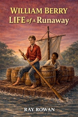 Willliam Berry, Life of a Runaway by Rowan, Ray