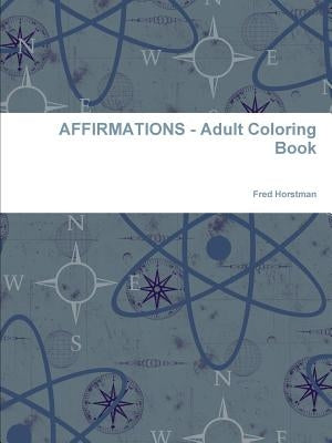 AFFIRMATIONS - Adult Coloring Book by Horstman, Fred