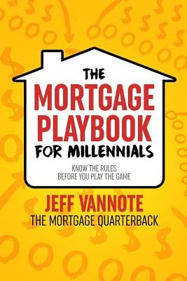 The Mortgage Playbook for Millennials by Osborne, Ben