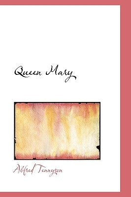 Queen Mary by Tennyson, Alfred