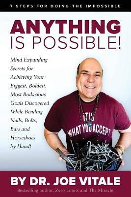 Anything Is Possible: 7 Steps for Doing the Impossible by Vitale, Joe