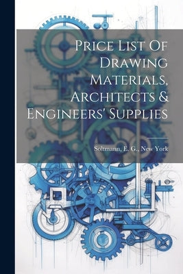 Price List Of Drawing Materials, Architects & Engineers' Supplies by Soltmann, E. G. New York [From Old