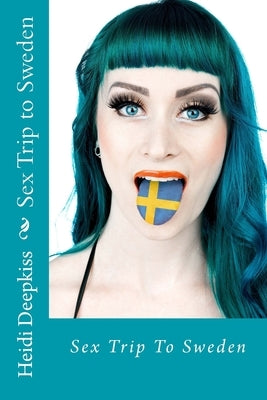 Sex Trip to Sweden by Deepkiss, Heidi