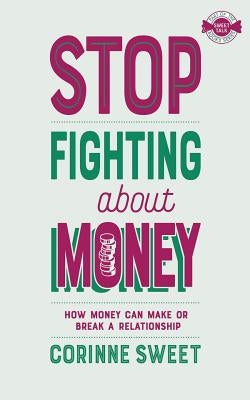 Stop Fighting About Money by Sweet, Corinne