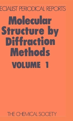 Molecular Structure by Diffraction Methods: Volume 1 by Sim, G. A.