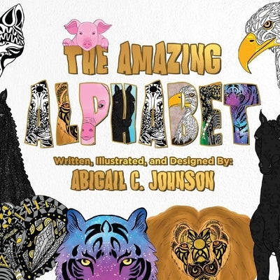 The Amazing Alphabet by Johnson, Abigail C.