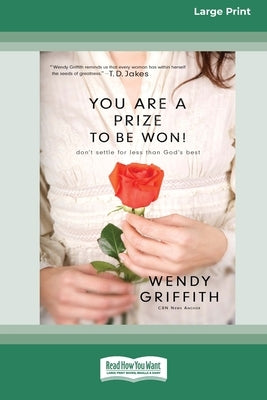 You Are a Prize to be Won: Don't Settle for Less than God's Best [LP 16 Pt Edition] by Griffith, Wendy
