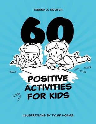 60 Positive Activities for Kids by Hoang, Tyler
