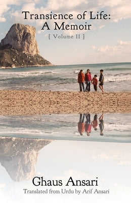 Transience of Life: A Memoir: (Volume II) by Ghaus Ansari