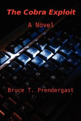 The Cobra Exploit by Prendergast, Bruce Thomas