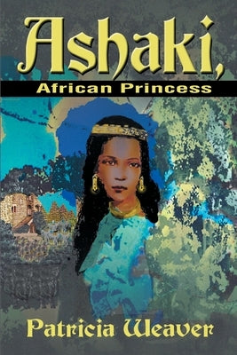 Ashaki, African Princess by Weaver, Patricia