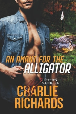 An Amant for the Alligator by Richards, Charlie