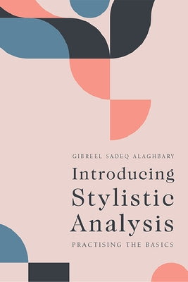 Introducing Stylistic Analysis: Practising the Basics by Alaghbary, Gibreel Sadeq